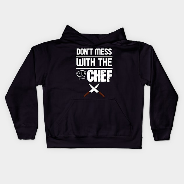 Don't mess with the Chef Kids Hoodie by RocketUpload